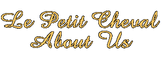 Welcome to  Le Petit Cheval!
